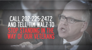 Tell Tim Walz to Stop Standing in the way of our Veterans